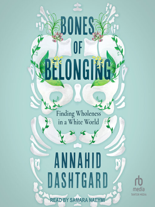 Title details for Bones of Belonging by Annahid Dashtgard - Available